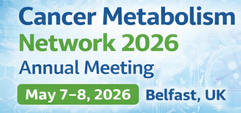 UK Cancer Metabolism Network 2026 Annual Meeting